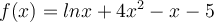  f(x)=lnx+4x^2-x-5 