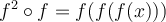 f^2 \circ f=f(f(f(x))) f^2 \circ f=f(f(f(x)))