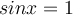  sinx=1 