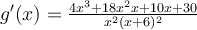  g'(x)= \frac{4x^3+18x^2x+10x+30}{x^2(x+6)^2} 