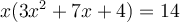  x(3x^2 +7x +4)=14 