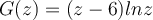  G(z)=(z-6)ln z 