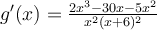  g'(x)= \frac{2x^3-30x-5x^2}{x^2(x+6)^2}  