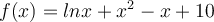  f(x)=lnx+x^2-x+10 