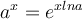  a^x=e^{x lna} 