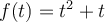  f (t)=t^2 + t 