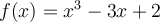  f(x) = x^3 - 3x + 2 
