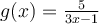  g(x)= \frac{5}{3x-1}  